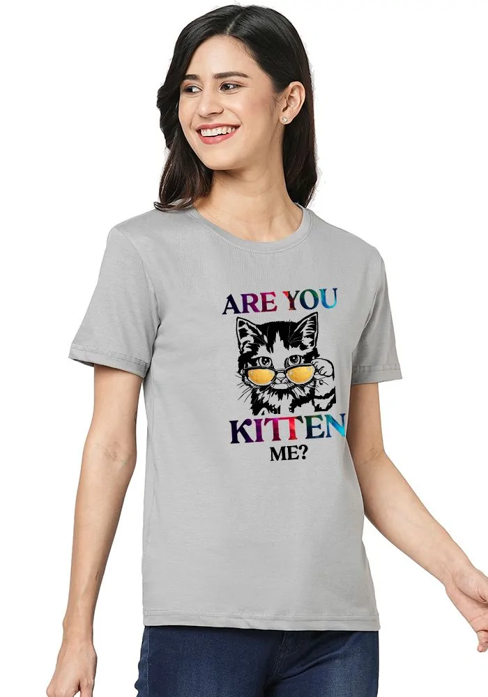 Are You Kitten Me Women T-shirt